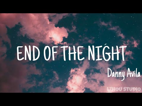 Danny Avila《End of the night》(lyrics Eng) 抖音熱門卡點音樂 || 「LZHOU STUDIO 」