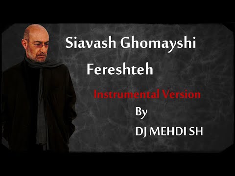 Siavash Ghomayshi - Fereshteh (Instrumental Version By DJ MEHDI SH) / سیاوش قمیشی - فرشته _موزیک