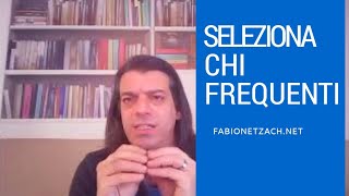 SELEZIONA CHI FREQUENTI