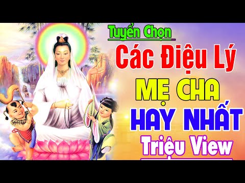 Nhạc Phật #CÁCĐIỆULÝ - #CÔNGƠNCHAMẸ #39CAKHÚCĐIỆU LÝ TRIỆU VIEW HAY NHẤT - NHẠC MẸ CHA ÂN THIÊN VỸ