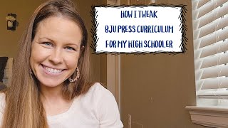 HOW I TWEAK BJU PRESS CURRICULUM FOR MY HIGH SCHOOLER