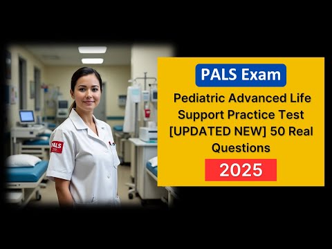 Pediatric Advanced Life Support (PALS) Exam 2025 [UPDATED NEW] Questions with Answers
