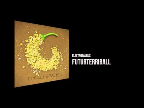 Electrosaurus - Futurterriball [Chilli Space 4]