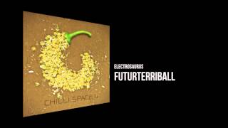 Electrosaurus - Futurterriball [Chilli Space 4]