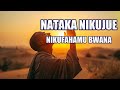 Nataka Nikujue Nikufahamu Bwana