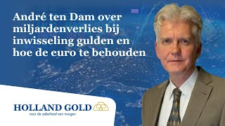 André ten Dam over het miljardenverlies bij inwisseling gulden en zijn oplossing voor behoud euro