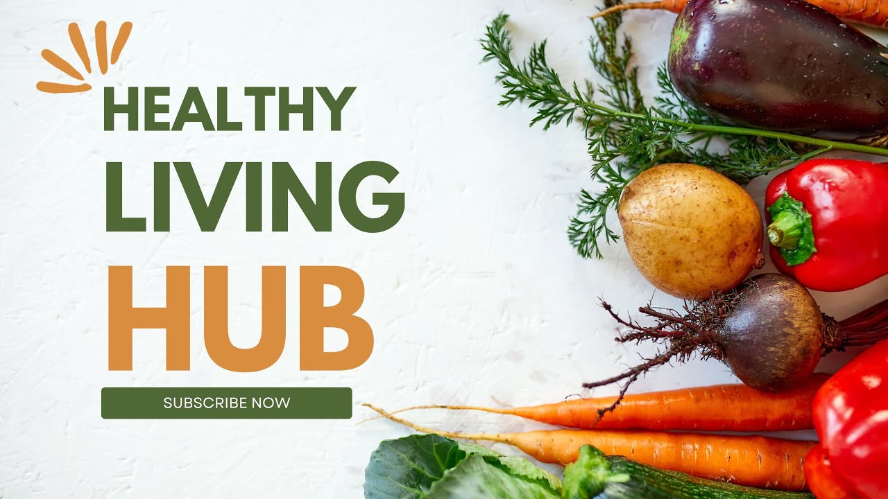 Healthy Living Hub Channel Overview|Healthier And Happier life🍎🍉🥦