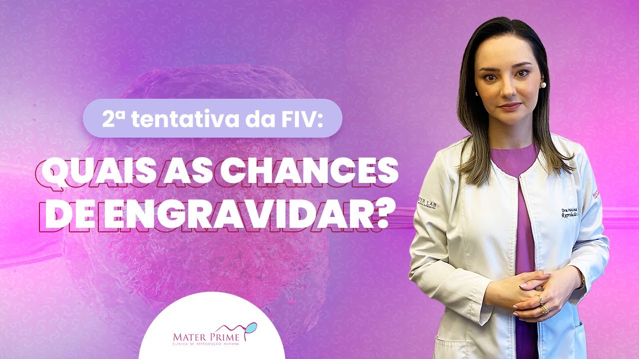 Quais as chances de engravidar na 2ª tentativa da FIV?