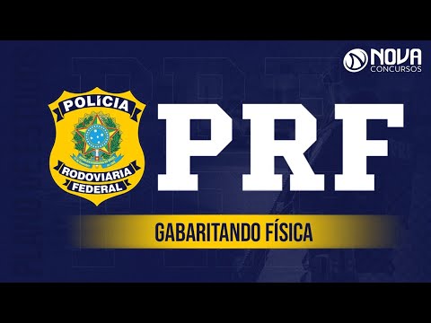 Gabaritando Física no Concurso Polícia Rodoviária Federal 2021