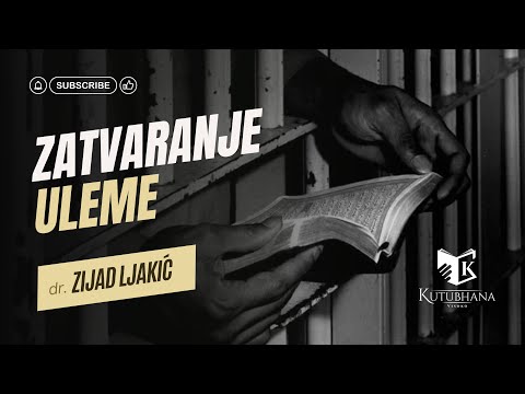 ZATVARANJE ULEME || dr. Zijad Ljakić