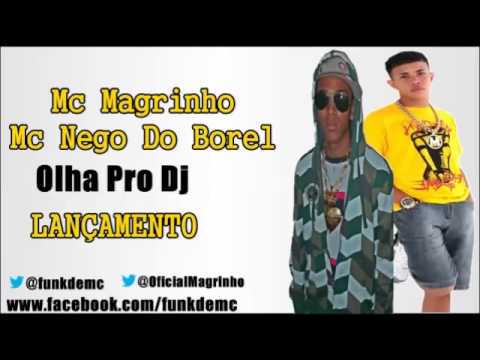 Mc Magrinho Mc Nego Do Borel   Olha Pro Dj ♪   LANÇAMENTO 2013 )