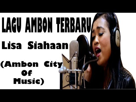 LAGU AMBON TERBARU - TERPOPULER - AMBON CITY OF MUSIC - LISA SIAHAAN