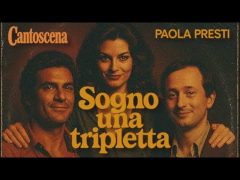 SOGNO UNA TRIPLETTA – Paola Presti (1975) | Cantoscena