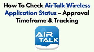 How To Check AirTalk Wireless Application Status – Approval Timeframe & Tracking