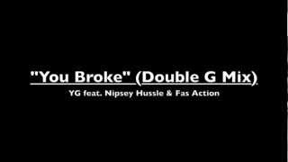 YG feat. Nipsey Hussle & Fas Action - "You Broke Remix" (prod. by Dj Mustard)