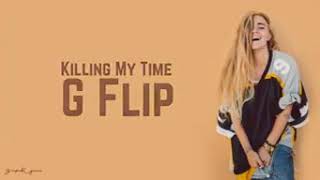 G flip -killing my time (lyrics)