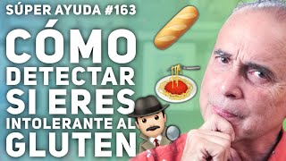 SÚPER AYUDA #163  Cómo Detectar Si Eres Intolerante Al Gluten