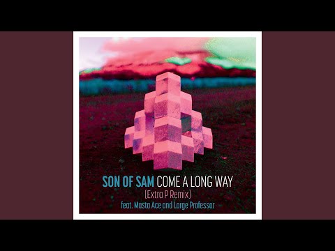 Come A Long Way (feat. Masta Ace, Large Professor) (The Extra P Remix)