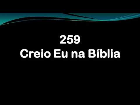 Harpa Cristã 259 - Creio Eu Na Bíblia