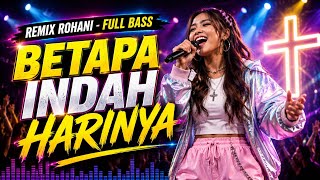 Download lagu BETAPA INDAH HARINYA - REMIX ROHANI FULL BASS mp3