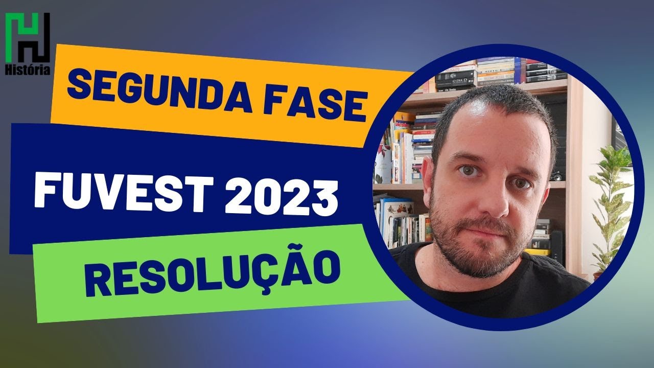RESOLUÇÃO FUVEST 2023 SEGUNDA FASE | História (Gabarito Comentado)