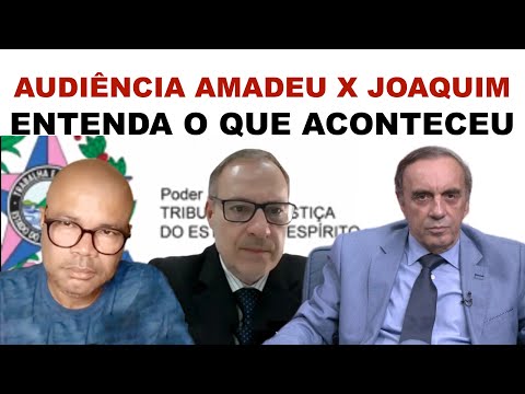 AUDIÊNCIA JUDICIAL: AMADEU LOUREIRO X JOAQUIM WALLACE