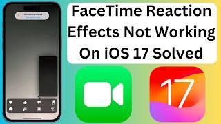 Fix FaceTime Reaction Effects Not Working On iPhone iOS 17