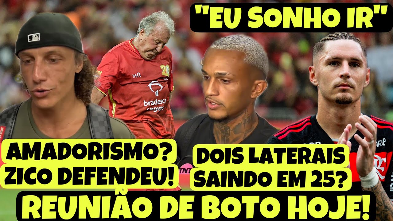 LOUCURA! OS DOIS LATERAIS DIREITOS SAINDO? ELE FALOU QUE… ZICO DEFENDE DAVID! REUNIÃO DE BOTO HOJE!