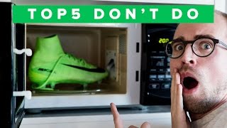 DON&#39;T DO THIS TO YOUR BOOTS - Top 5 things not to do