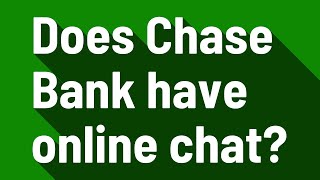 Does Chase Bank have online chat