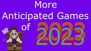 More Anticipated Games of 2023