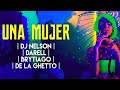 Dj Nelson ➕ Darell ➕ Brytiago ➕ De La Ghetto Una Mujer