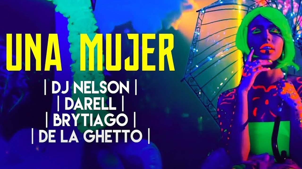 DJ Nelson, Darell, Brytiago, De La Ghetto — Una Mujer