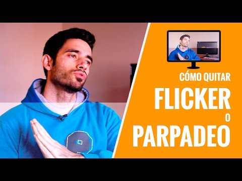 Cómo quitar PARPADEO o FLICKER