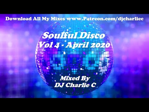 Soulful Disco Vol 4 ! April 2020 DJ Charlie C