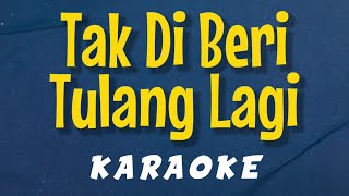 Download lagu TAK DI BERI TULANG LAGI (Karaoke Version) mp3 Download lagu TAK DI BERI TULANG LAGI (Karaoke Version) mp3