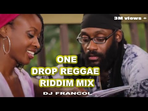 ONE DROP REGGAE RIDDIMS MIX DJ FRANCOL,TARRUS RILEY,J BOOG,CHRIS MARTIN,BUSY SIGNAL,ALAINE Etc