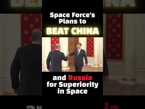 Space Force's Plans to Beat China and Russia for Superiority in Space