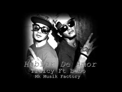 Hablar De Amor Traicy Ft Bebo El Nuevo Mk Musik Factory