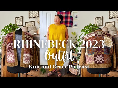 Rhinebeck 2023 Outfit | A Making Journal | KnitandGrace Podcast #knittingpodcast #rhinebeck