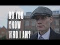 DO YOU KNOW WHO I AM? | PEAKY BLINDERS