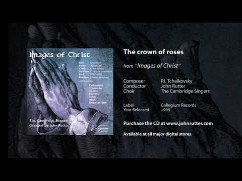 The crown of roses - Tchaikovsky, John Rutter, The Cambridge Singers