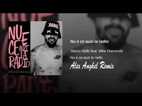 Skizzo Skillz feat. Mike Diamondz - Nu e ce auzi la radio (Alex Anghel Remix)