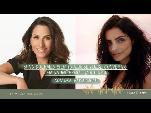Dormir: rejuvenece y equilibra tus emociones con  Elisa Sacal | T1. Ep #15 La Magia del Caos