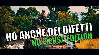 HO ANCHE DEI DIFETTI (Parodia) - NO SENSE EDITION