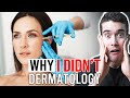 Why I DIDN'T... Dermatology