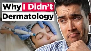 Why I DIDN'T... Dermatology