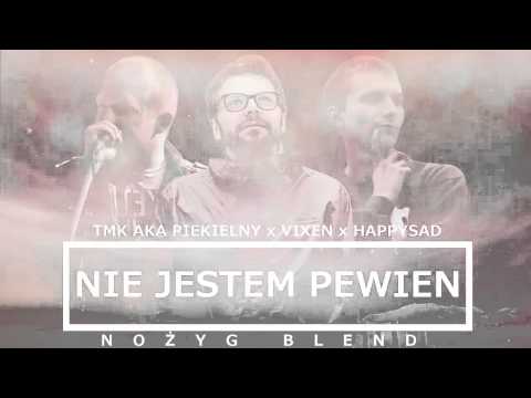 TMK aka Piekielny x Vixen x happysad - Nie jestem pewien [Nożyg Blend]