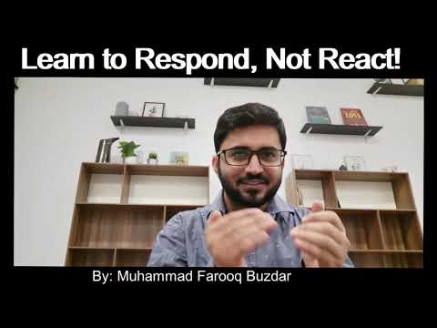 Learn to Respond, Not React by Muhammad Farooq Buzdar