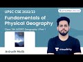 Fundamentals of Physical Geography | NCERT Geography Class 11 | Marathon Session | UPSC CSE 2022/23
